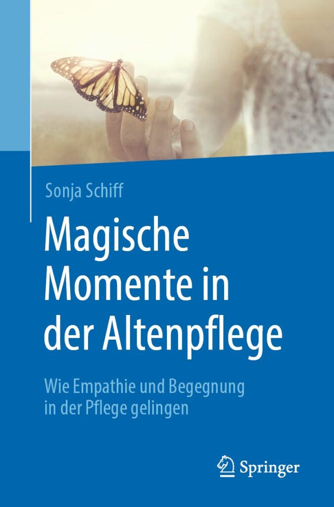 Sonja Schiff: Magische Momente in der Altenpflege